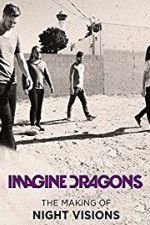 Watch Imagine Dragons: The Making Of Night Visions Movie25