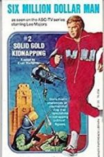 Watch The Six Million Dollar Man: The Solid Gold Kidnapping Movie25