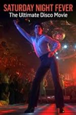 Watch Saturday Night Fever: The Ultimate Disco Movie Movie25
