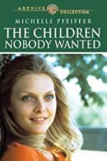 Watch The Children Nobody Wanted Movie25