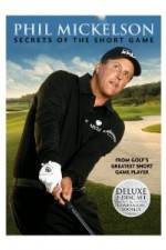 Watch Phil Mickelson: Secrets of the Short Game Movie25