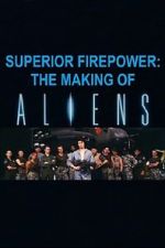 Watch Superior Firepower: The Making of \'Aliens\' Movie25