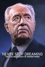 Watch Never Stop Dreaming: The Life and Legacy of Shimon Peres Movie25