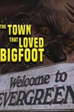 Watch The Town that Loved Bigfoot Movie25