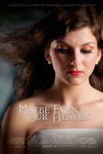 Watch Maybe Even Our Heaven Movie25