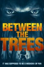 Watch Between the Trees Movie25