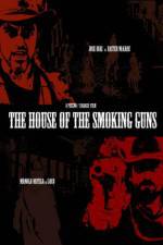 Watch The House of the Smoking Guns Movie25