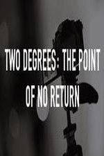 Watch Two Degrees The Point of No Return Movie25