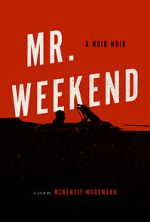 Watch Mr. Weekend Movie25