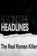 Watch Beyond the Headlines: The Real Romeo Killer Movie25