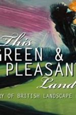 Watch This Green and Pleasant Land: The Story of British Landscape Painting Movie25