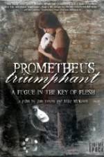 Watch Prometheus Triumphant: A Fugue in the Key of Flesh Movie25