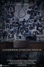 Watch A Guidebook to Killing Your Ex Movie25