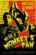 Watch We Got a Monkey\'s Paw Movie25