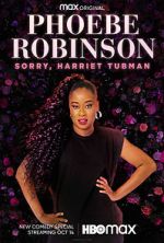 Watch Phoebe Robinson: Sorry, Harriet Tubman (TV Special 2021) Movie25