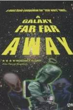 Watch A Galaxy Far, Far Away Movie25