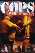 Watch COPS: Caught in the Act Movie25