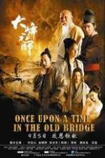 Watch Once Upon a Time In The Old Bridge Movie25