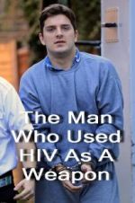 Watch The Man Who Used HIV As A Weapon Movie25