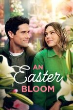 Watch An Easter Bloom Movie25