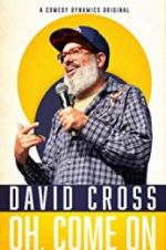 Watch David Cross: Oh Come On Movie25