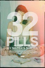 Watch 32 Pills: My Sisters Suicide Movie25
