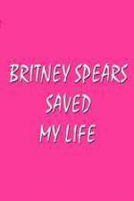 Watch Britney Spears Saved My Life Movie25