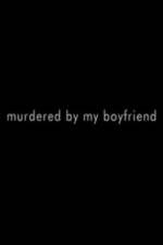 Watch Murdered By My Boyfriend Movie25