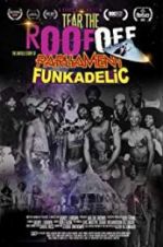 Watch Tear the Roof Off-The Untold Story of Parliament Funkadelic Movie25
