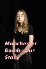 Watch Manchester Bomb: Our Story Movie25