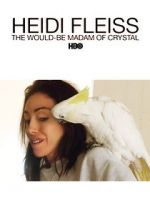 Watch Heidi Fleiss: The Would-Be Madam of Crystal Movie25