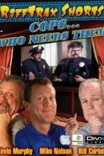 Watch Rifftrax: Cops Who Needs Them Movie25