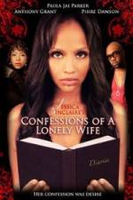 Watch Jessica Sinclaire Presents: Confessions of A Lonely Wife Movie25
