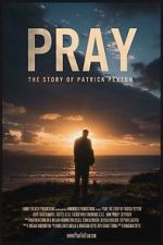 Watch Pray: The Story of Patrick Peyton Movie25