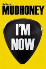 Watch I'm Now: The Story of Mudhoney Movie25