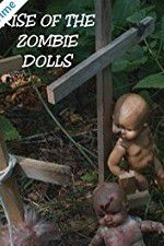 Watch Rise of the Zombie Dolls Movie25