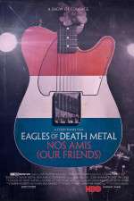 Watch Eagles of Death Metal: Nos Amis (Our Friends Movie25