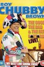 Watch Roy Chubby Brown: The Good, The Bad And The Fat Bastard Movie25