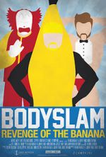 Watch Bodyslam: Revenge of the Banana! Movie25