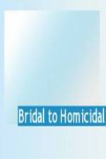 Watch Bridal To Homicidal Movie25