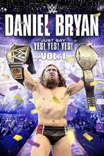 Watch Daniel Bryan Just Say Yes Yes Yes Movie25