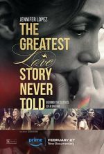 Watch The Greatest Love Story Never Told Movie25