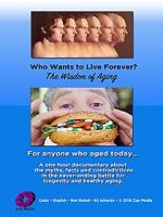 Watch Who Wants to Live Forever, the Wisdom of Aging. Movie25