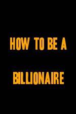 Watch How to Be a Billionaire Movie25
