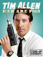 Watch Tim Allen: Men Are Pigs Movie25
