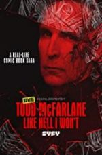 Watch Todd McFarlane: Like Hell I Won\'t Movie25