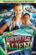 Watch I Think My Babysitter\'s an Alien Movie25
