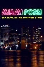 Watch Miami Porn: sex work in the sunshine state Movie25