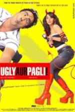 Watch Ugly Aur Pagli Movie25