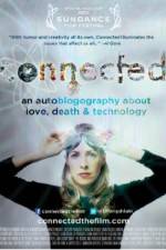 Watch Connected An Autoblogography About Love Death & Technology Movie25